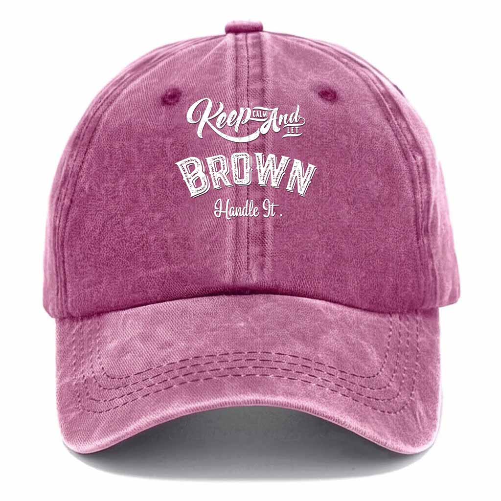 Keep Clam And Let Brown Handle It Washed Baseball Cap