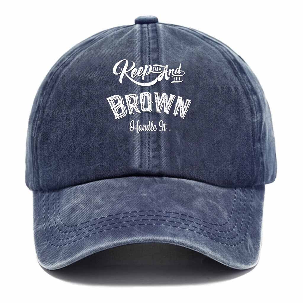 Keep Clam And Let Brown Handle It Washed Baseball Cap