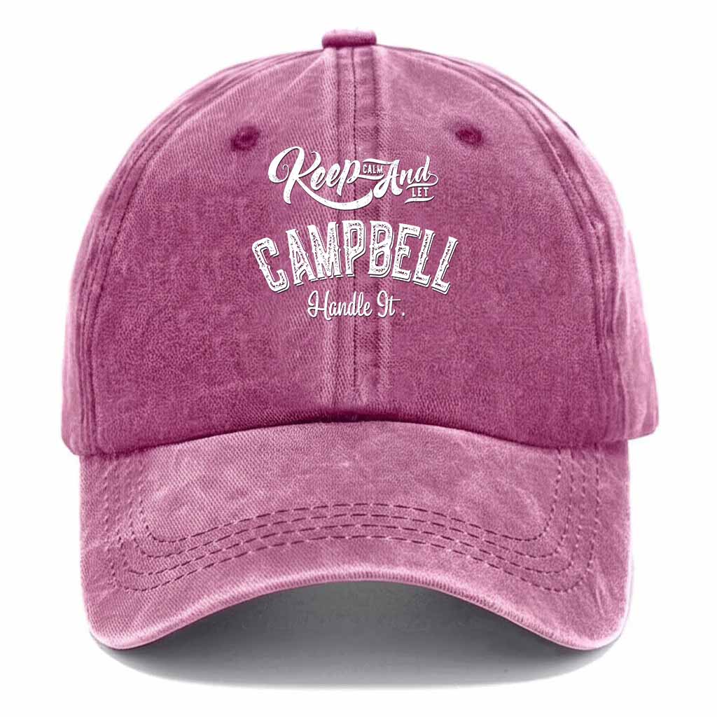 Keep Calm And Let Campbell Handle It Washed Baseball Cap