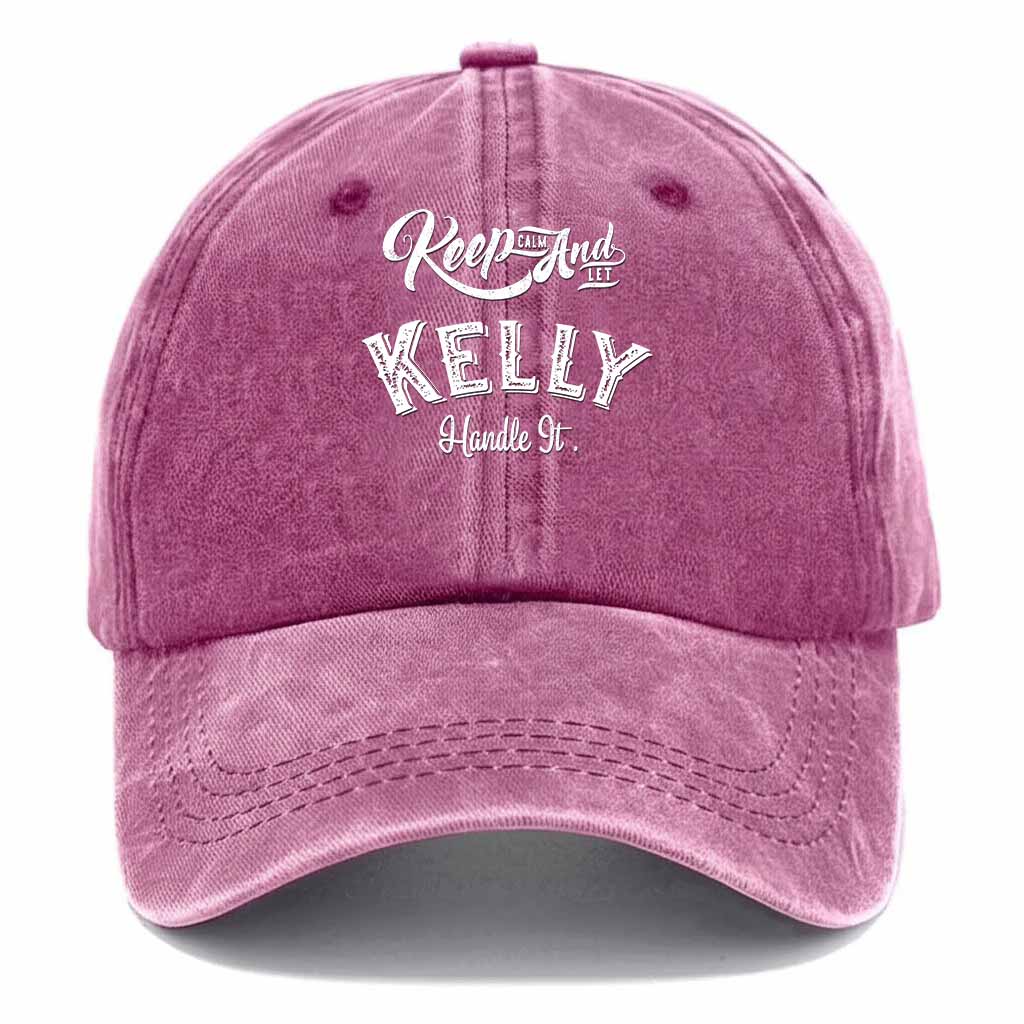 Keep Calm And Let Kelly Handle It Washed Baseball Cap