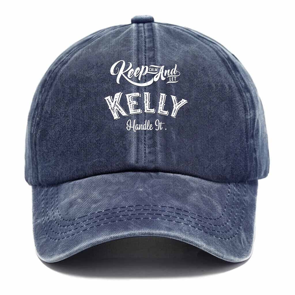 Keep Calm And Let Kelly Handle It Washed Baseball Cap