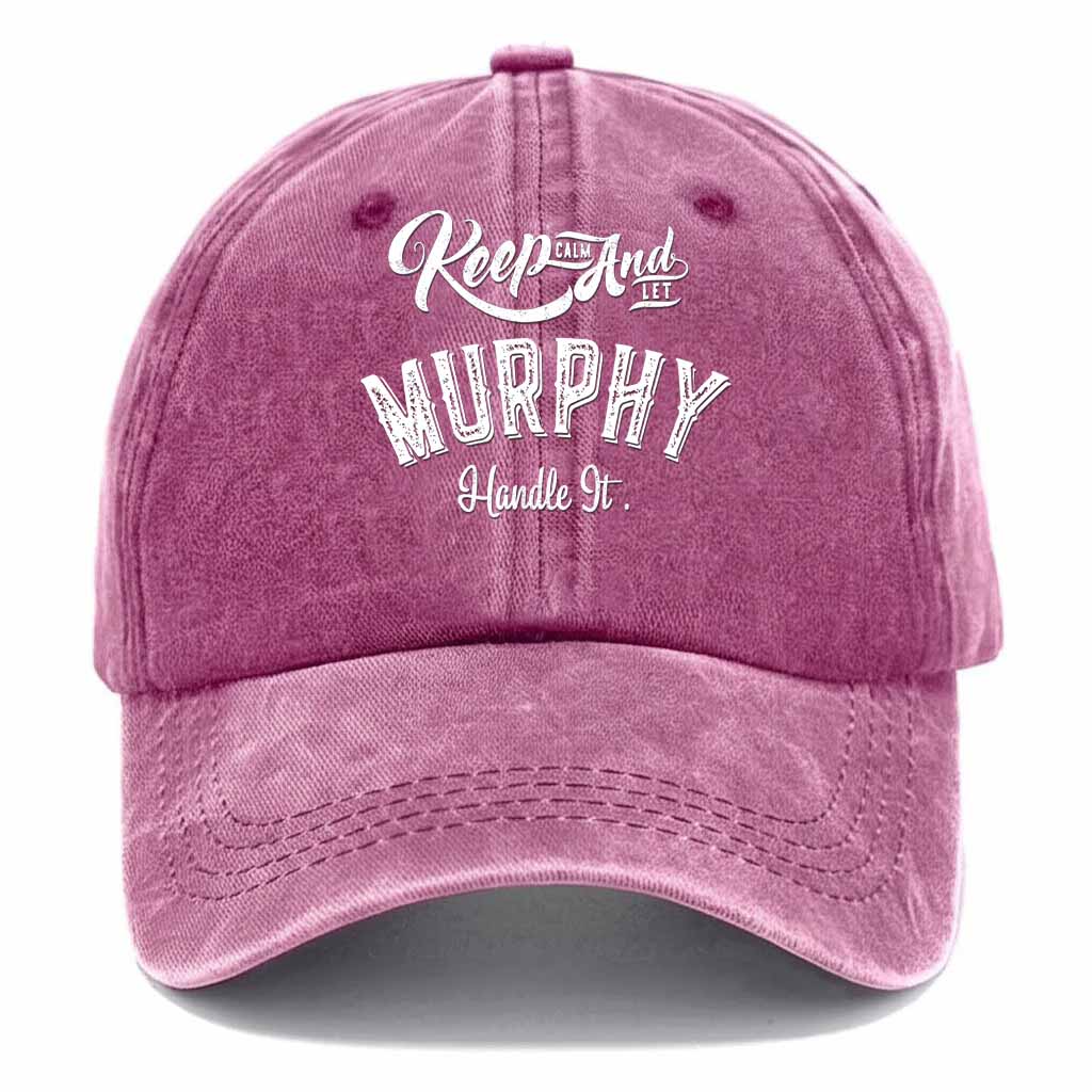Keep Calm And Let Murphy Handle It Washed Baseball Cap
