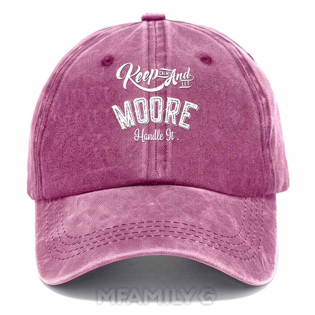 Keep Calm And Let Moore Handle It Washed Baseball Cap