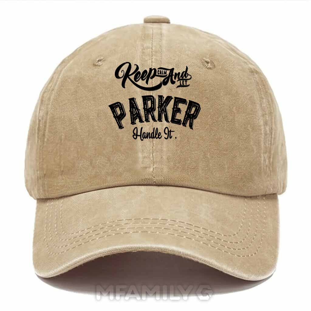 Keep Calm And Let Parker Handle It Washed Baseball Cap