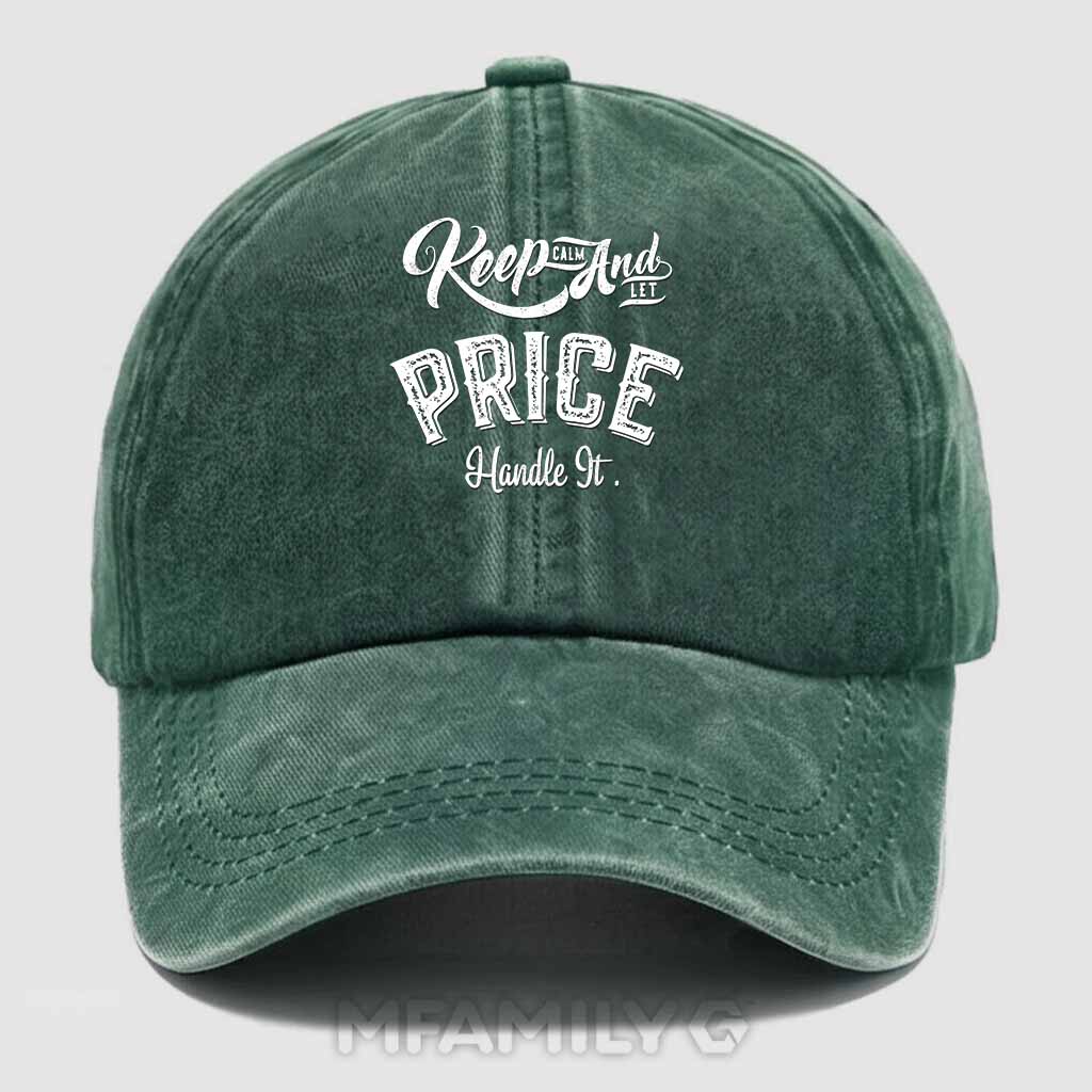 Keep Calm And Let Price Handle It Washed Baseball Cap