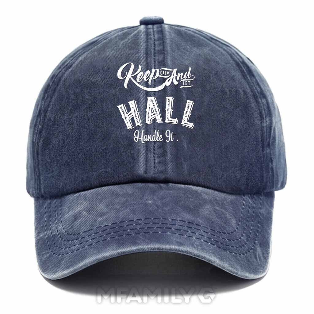 Keep Calm And Let Hall Handle It Washed Baseball Cap
