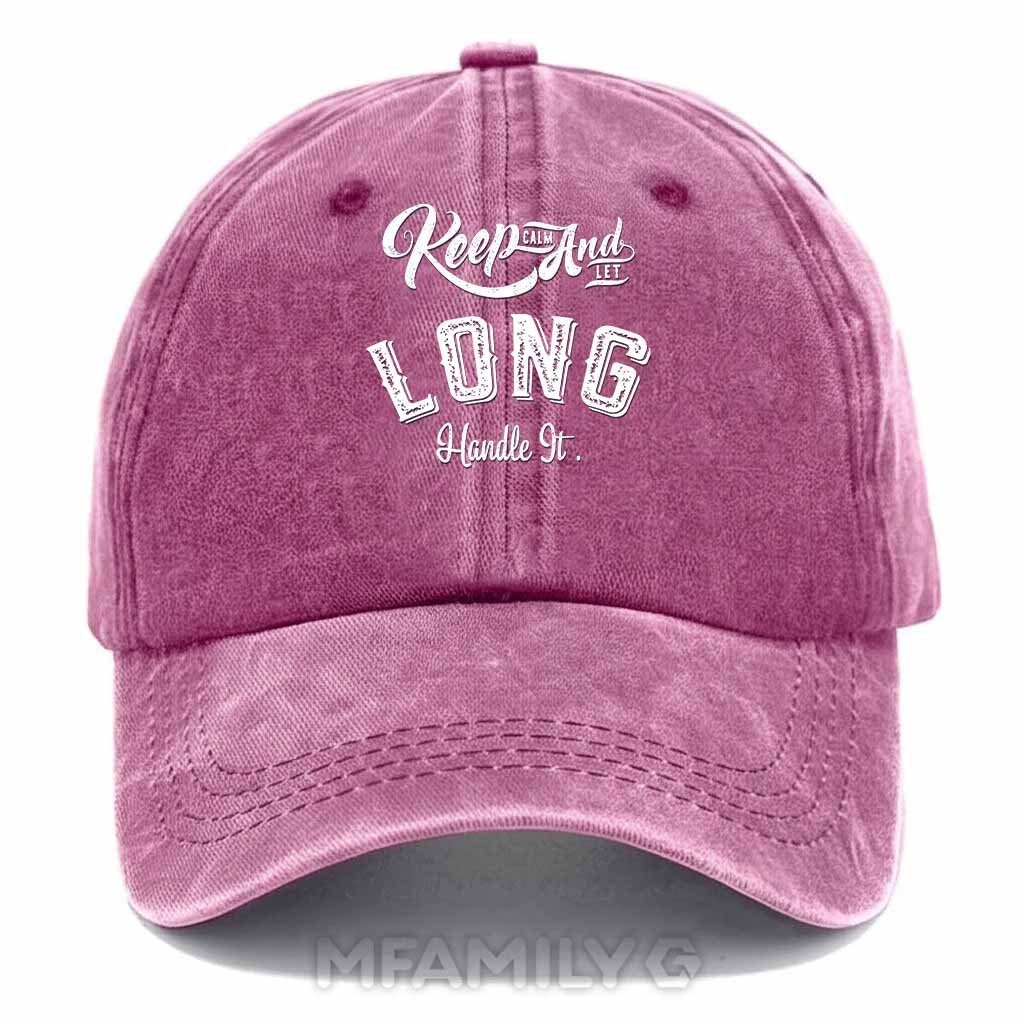 Keep Calm And Let Long Handle It Washed Baseball Cap