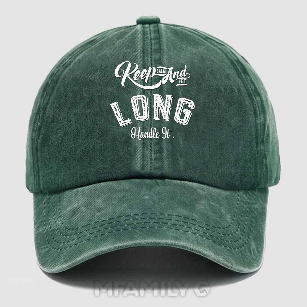 Keep Calm And Let Long Handle It Washed Baseball Cap