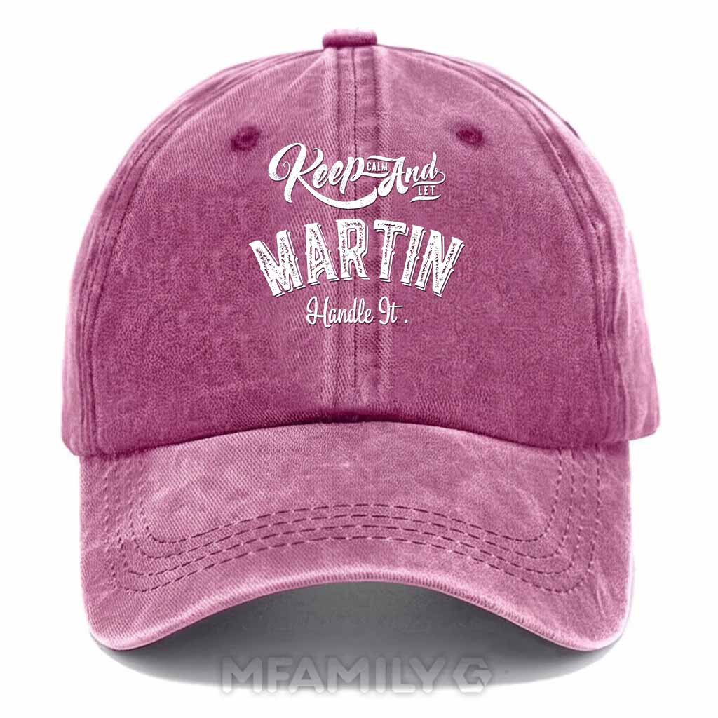 Keep Calm And Let Martin Handle It Washed Baseball Cap