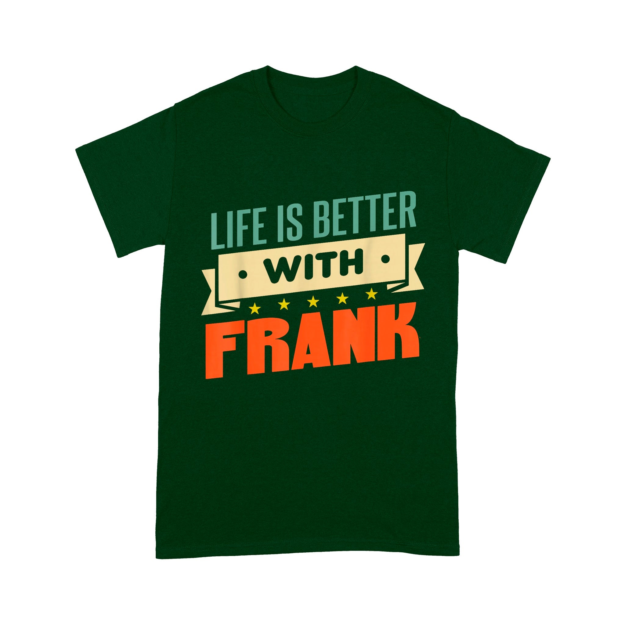 Life Is Better With Frank Unisex T-Shirt