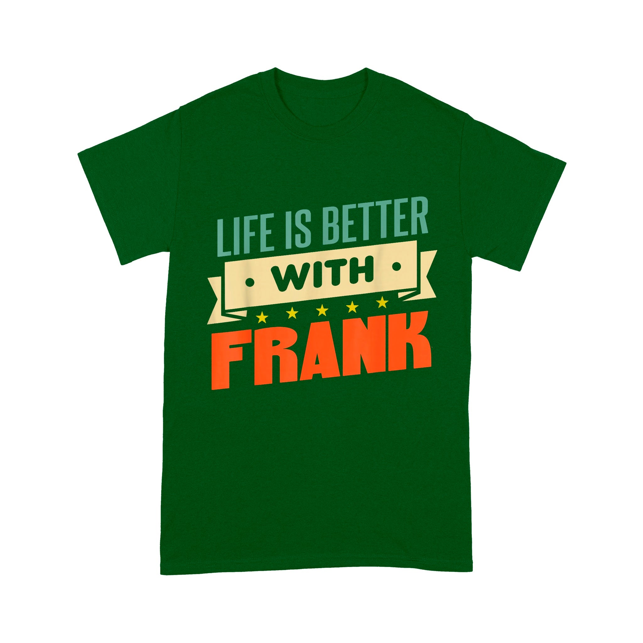 Life Is Better With Frank Unisex T-Shirt