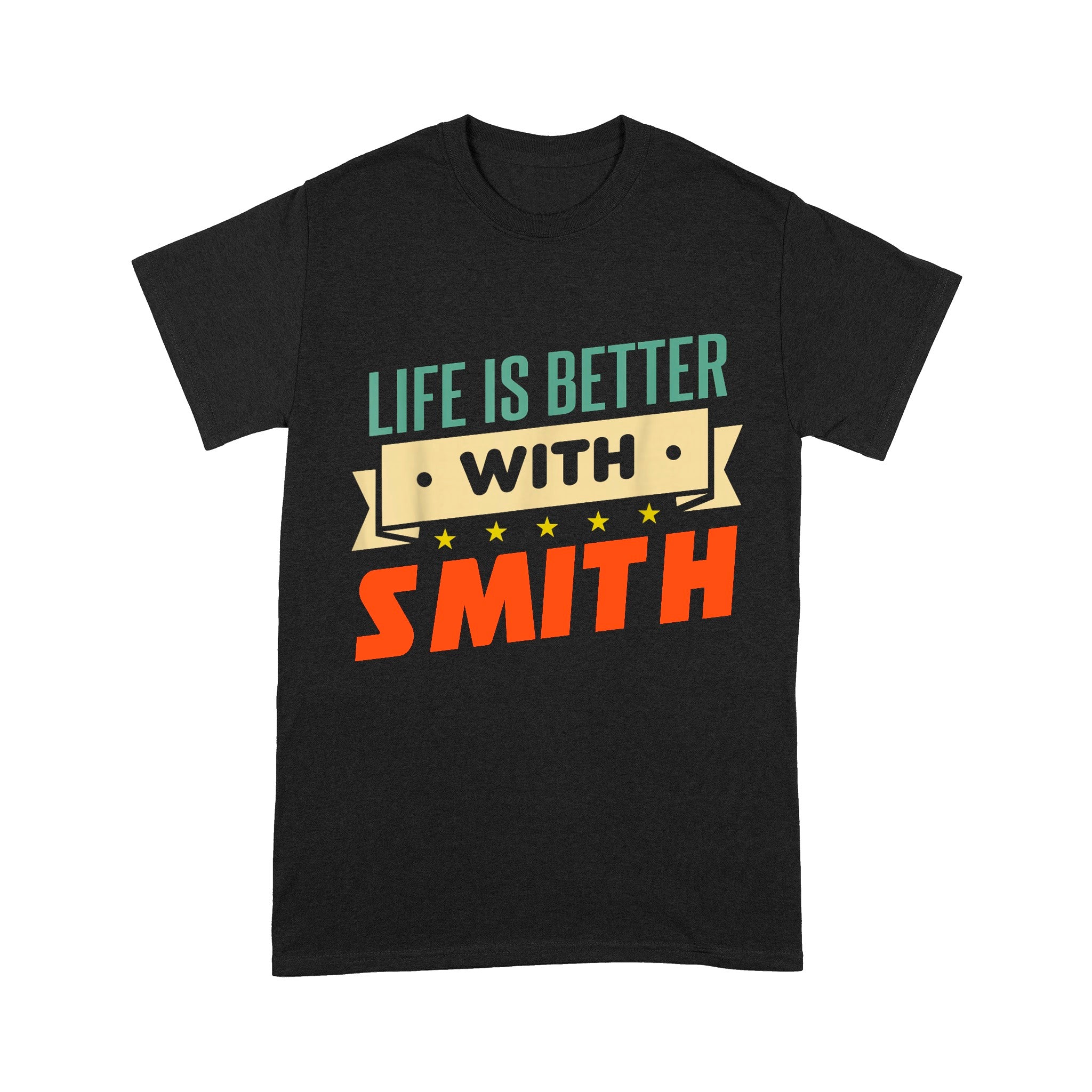 Life Is Better With Smith Unisex T-Shirt