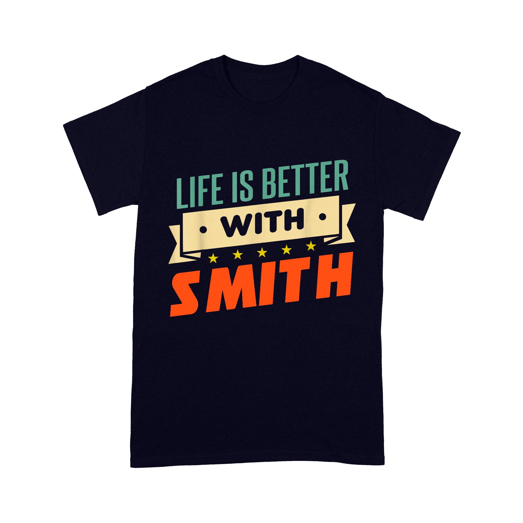 Life Is Better With Smith Unisex T-Shirt