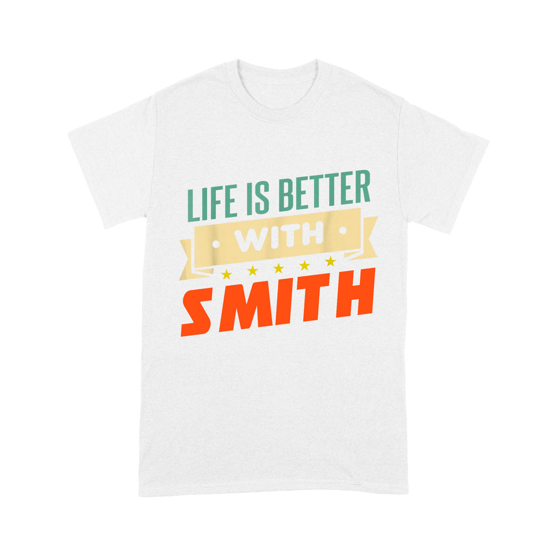 Life Is Better With Smith Unisex T-Shirt