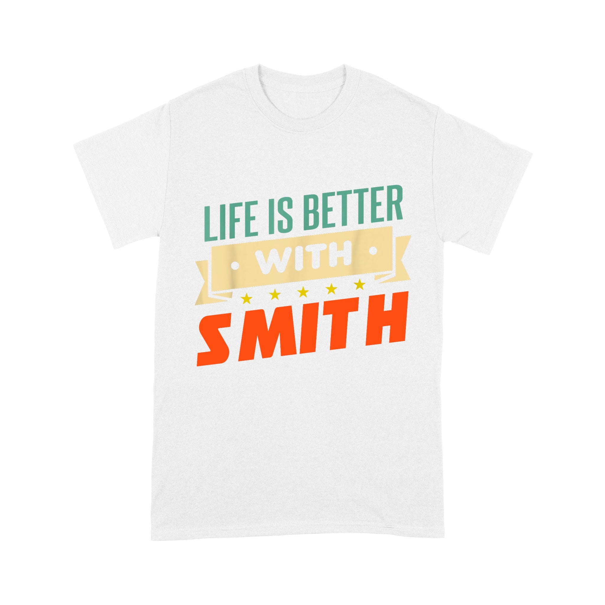 Life Is Better With Smith Unisex T-Shirt