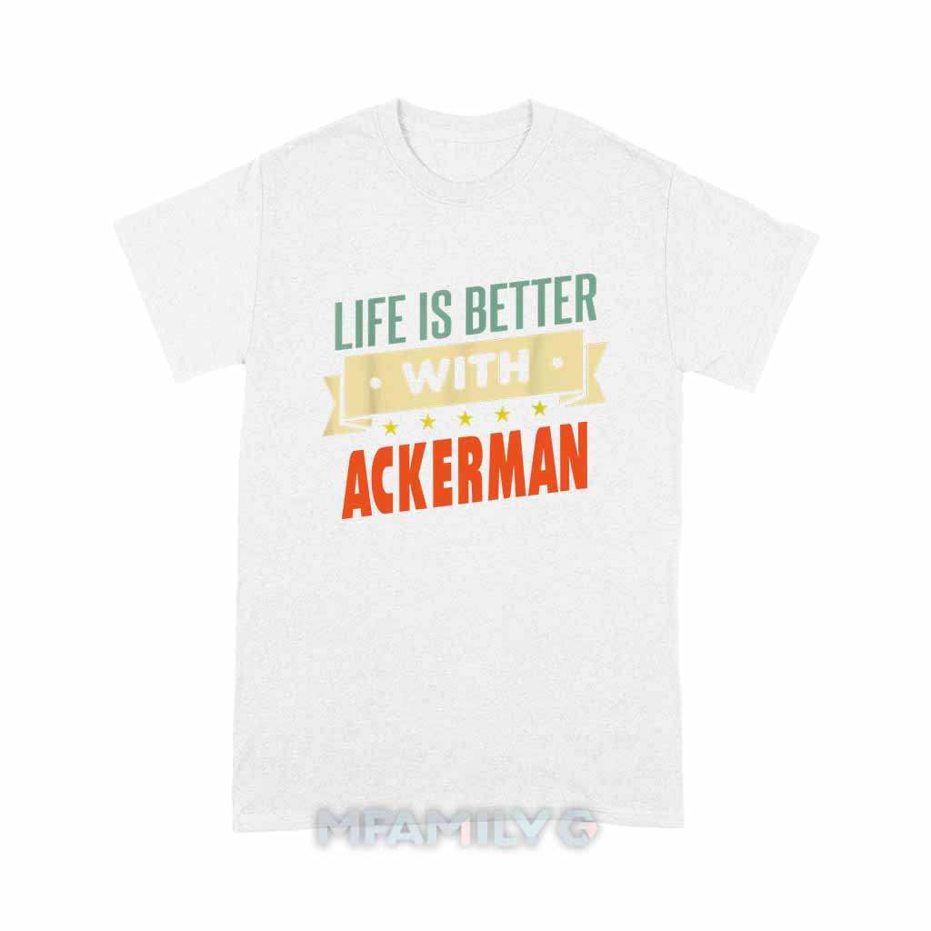 Life Is Better With Ackerman Unisex T-Shirt