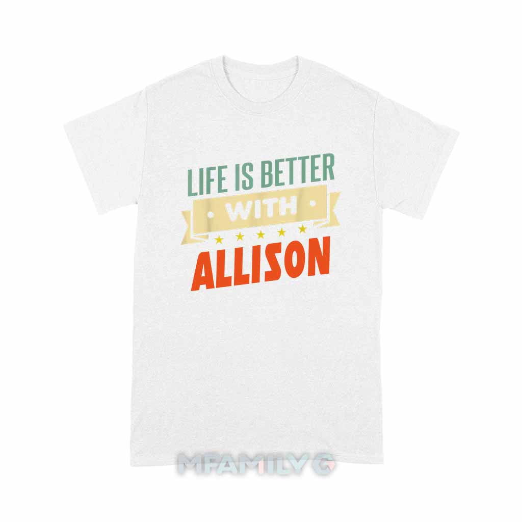 Life Is Better With Allison Unisex T-Shirt