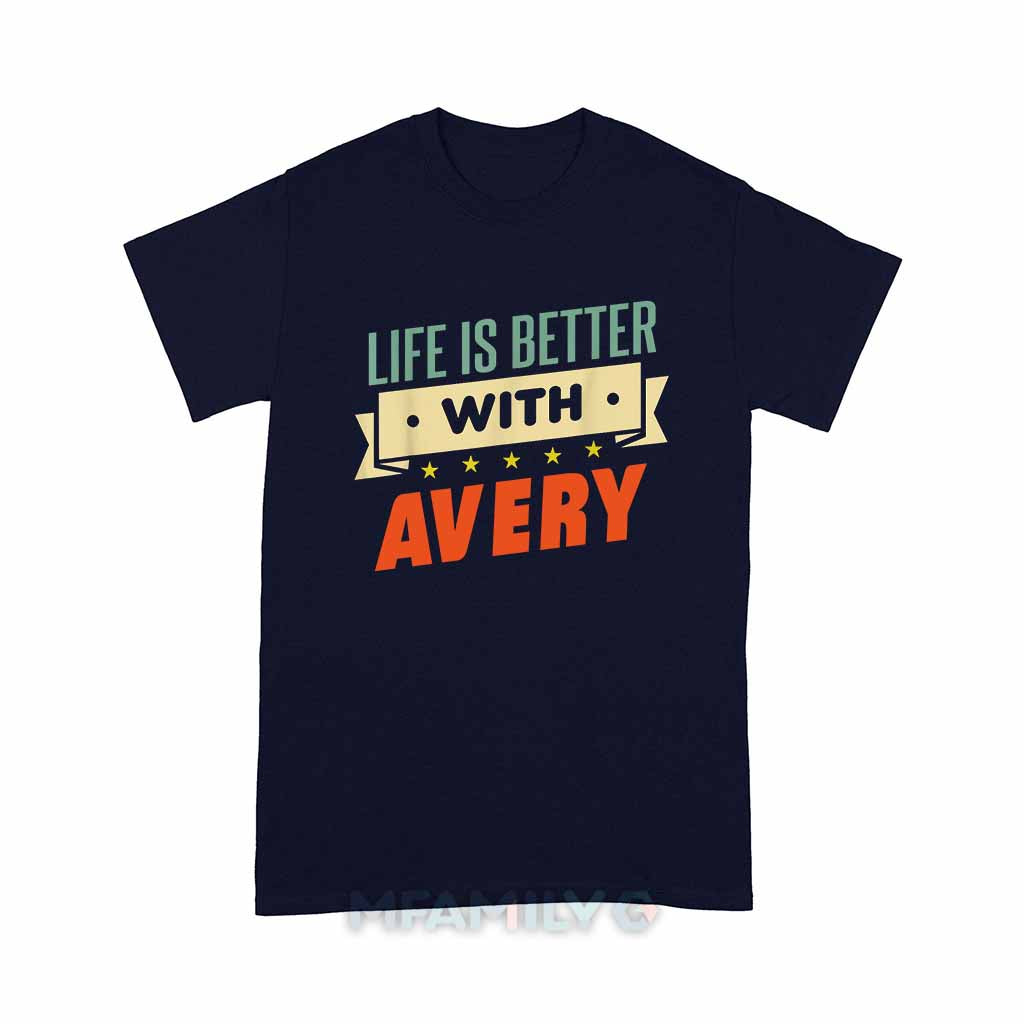 Life Is Better With Avery Unisex T-Shirt