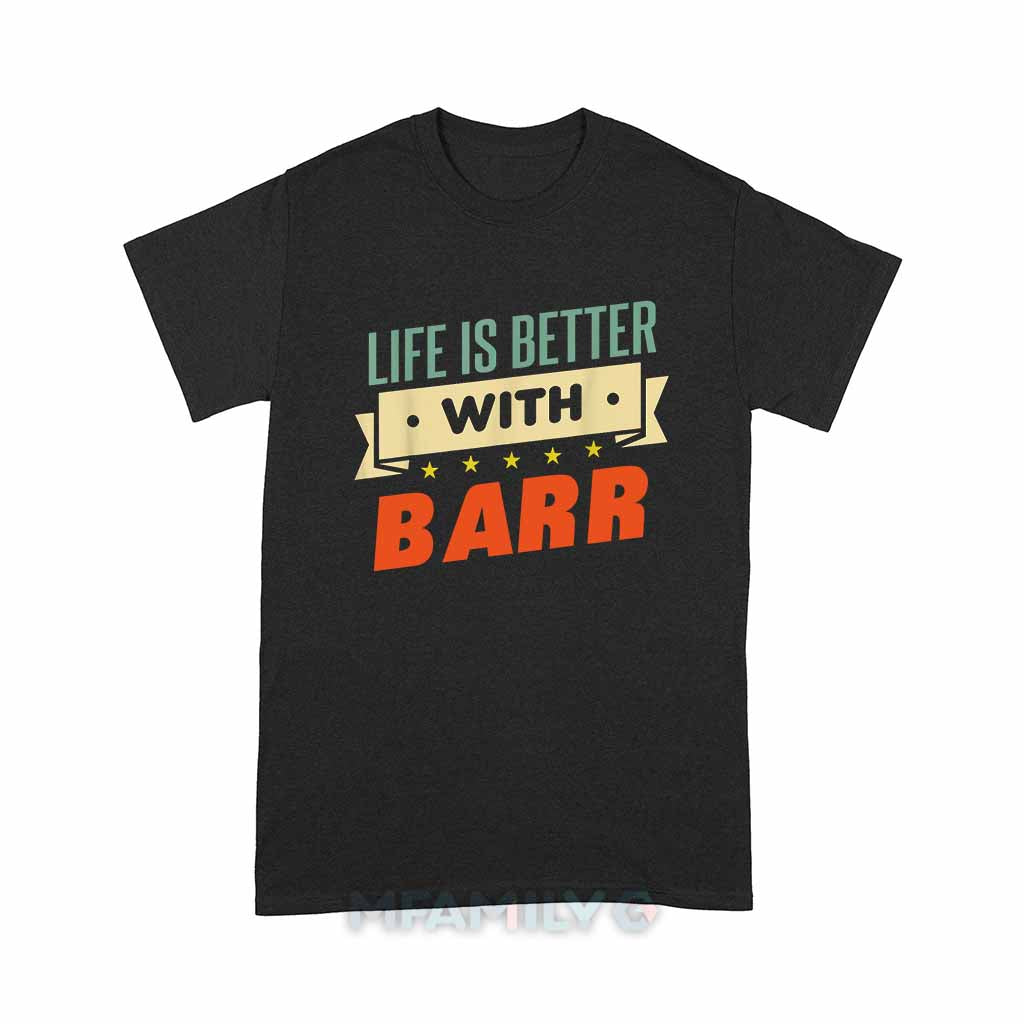 Life Is Better With Barr Unisex T-Shirt
