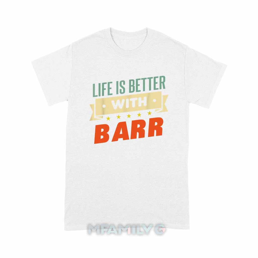 Life Is Better With Barr Unisex T-Shirt