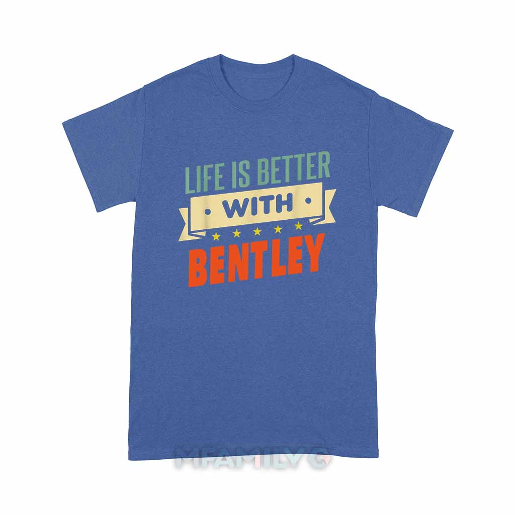 Life Is Better With Bentley Unisex T-Shirt