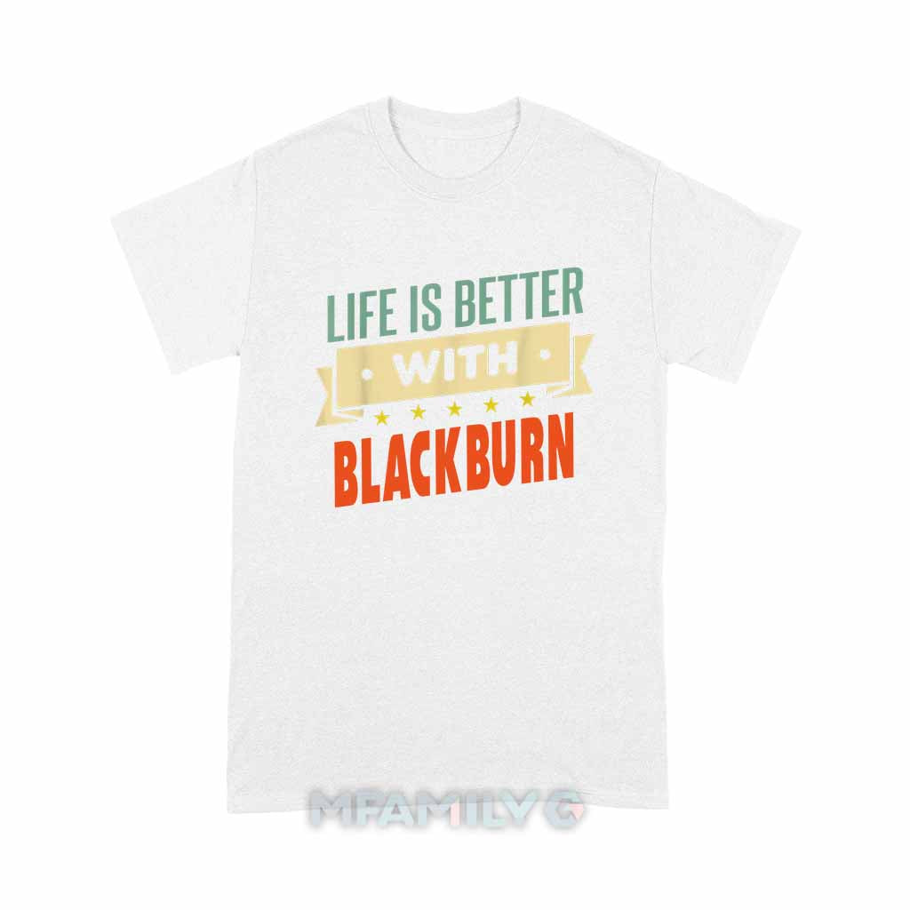 Life Is Better With Blackburn Unisex T-Shirt
