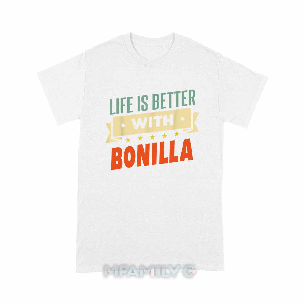 Life Is Better With Bonilla Unisex T-Shirt