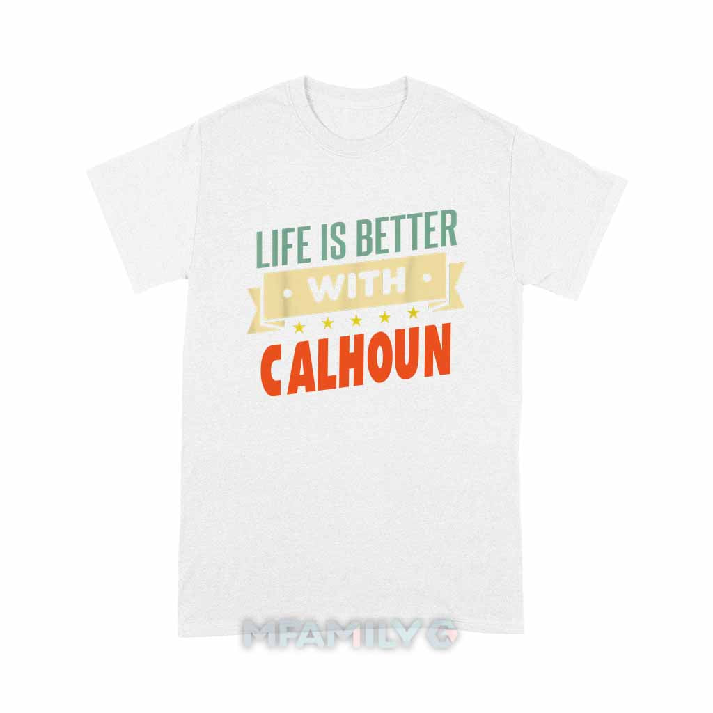 Life Is Better With Calhoun Unisex T-Shirt