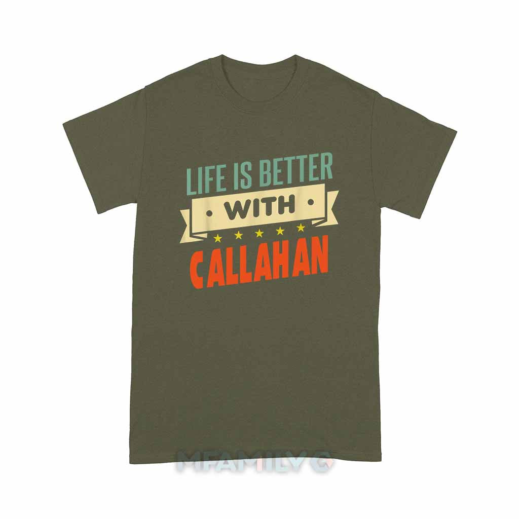Life Is Better With Callahan Unisex T-Shirt