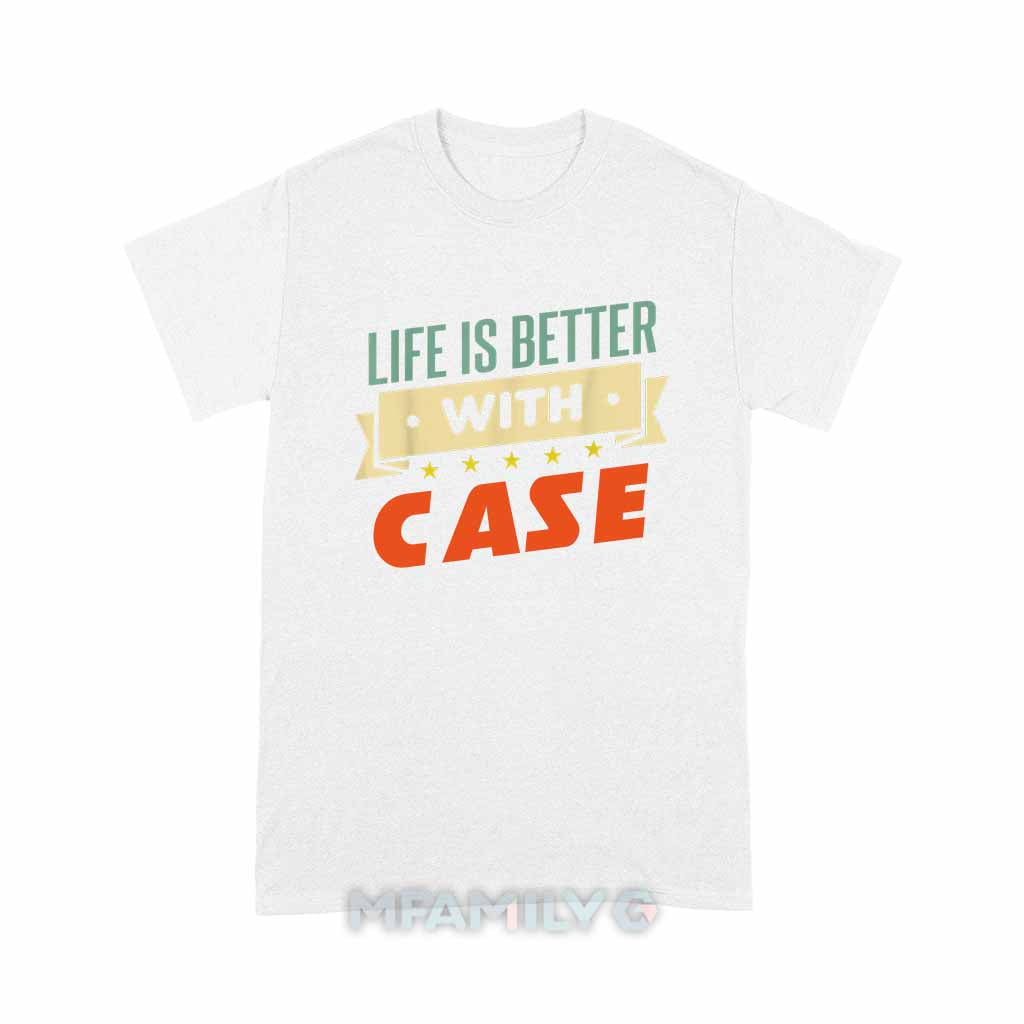 Life Is Better With Case Unisex T-Shirt