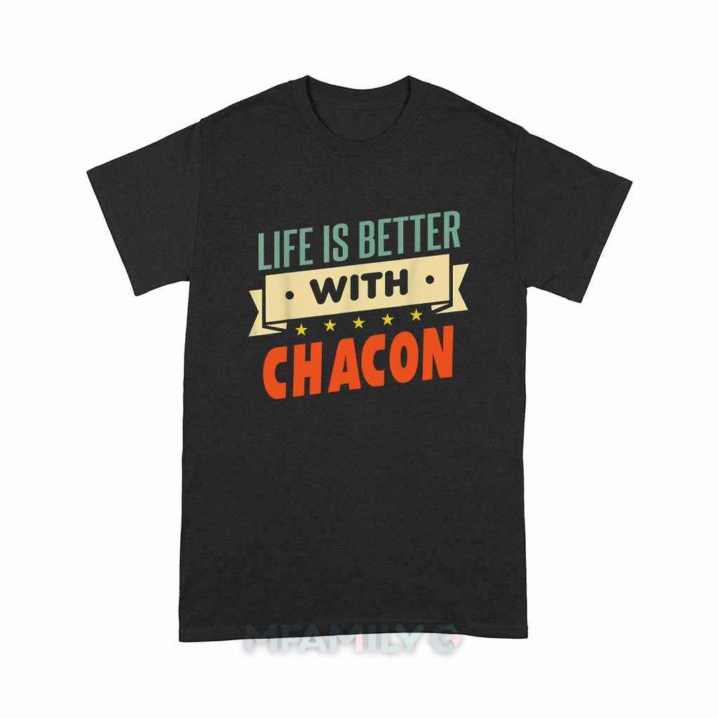 Life Is Better With Chacon Unisex T-Shirt