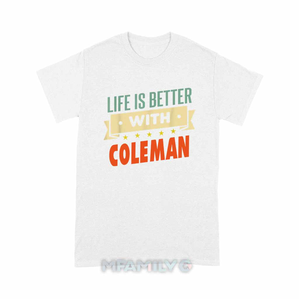 Life Is Better With Coleman Unisex T-Shirt