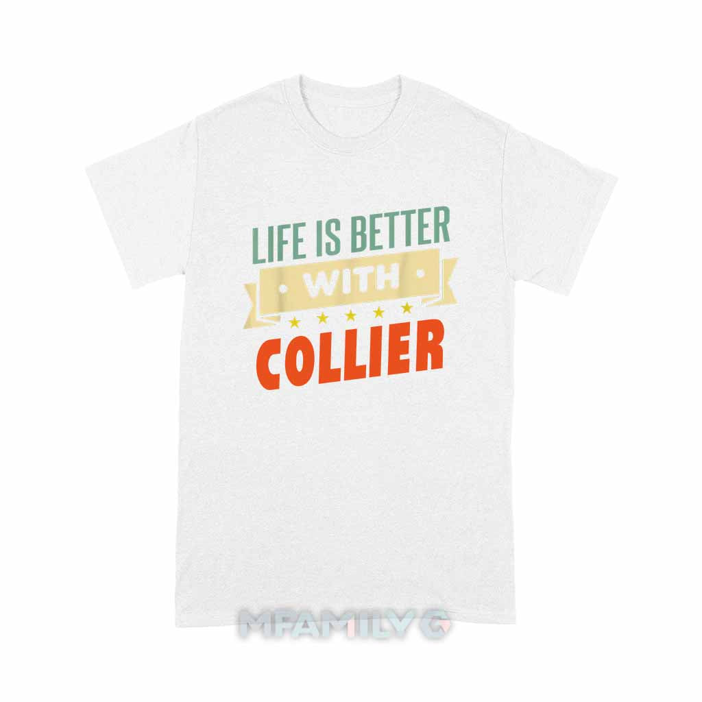 Life Is Better With Collier Unisex T-Shirt
