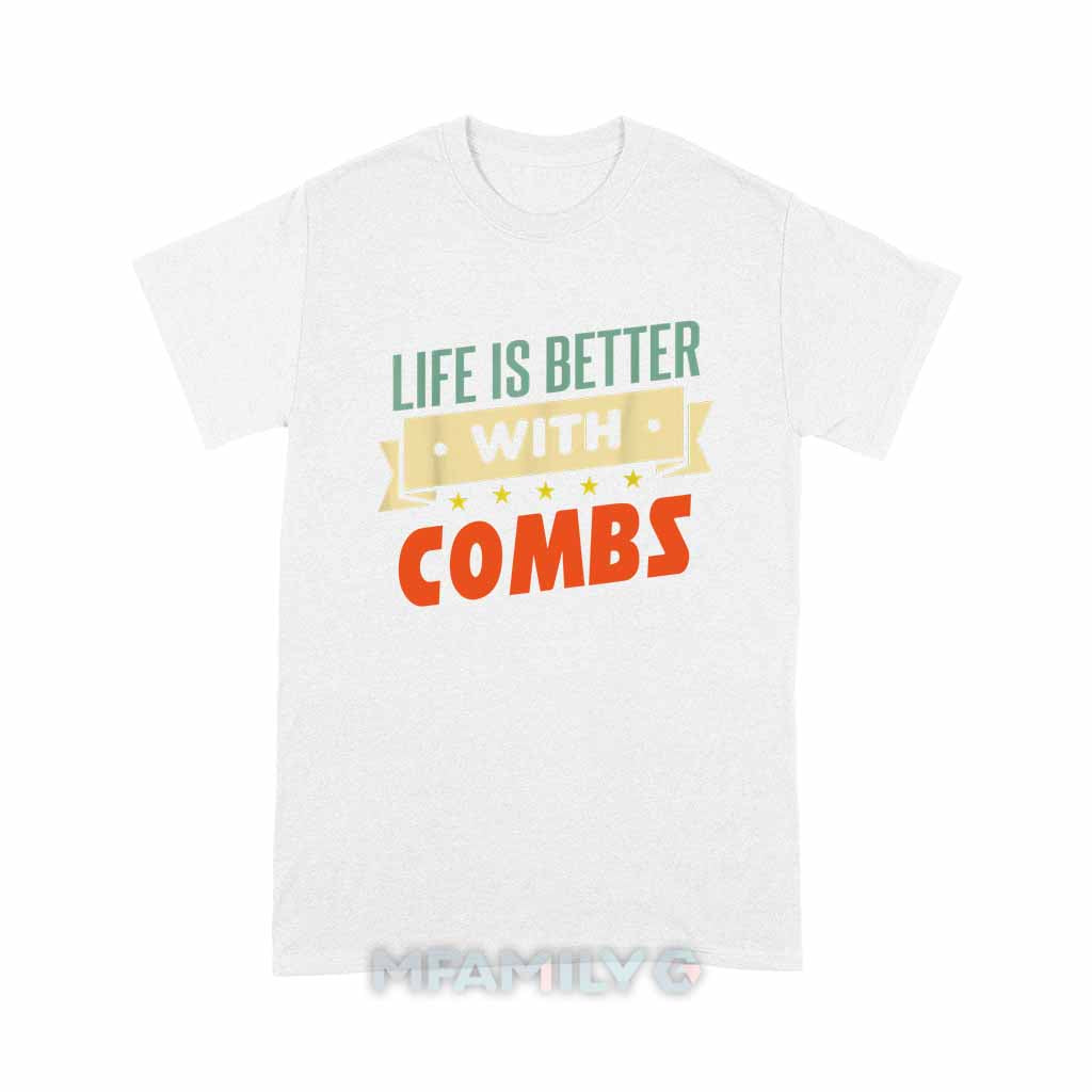 Life Is Better With Combs Unisex T-Shirt