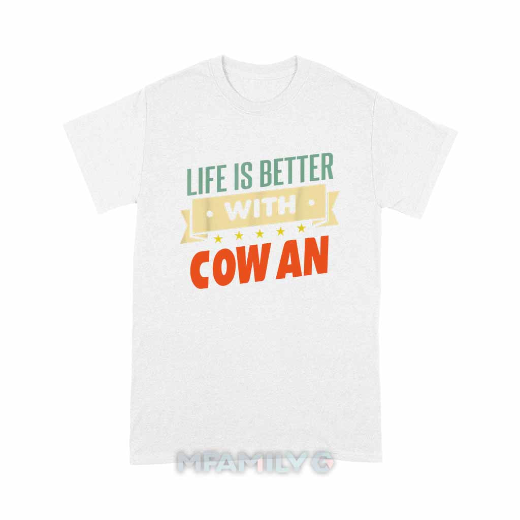 Life Is Better With Cowan Unisex T-Shirt