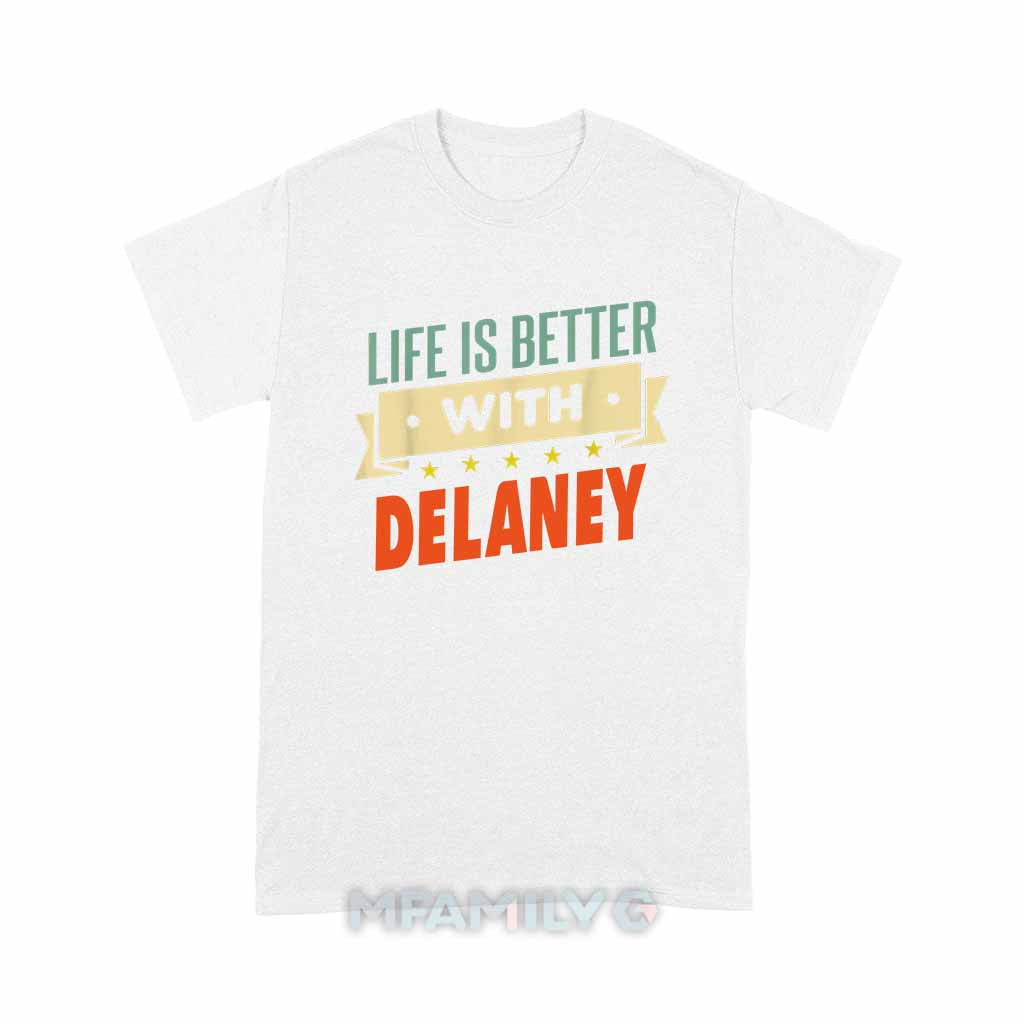 Life Is Better With Delaney Unisex T-Shirt