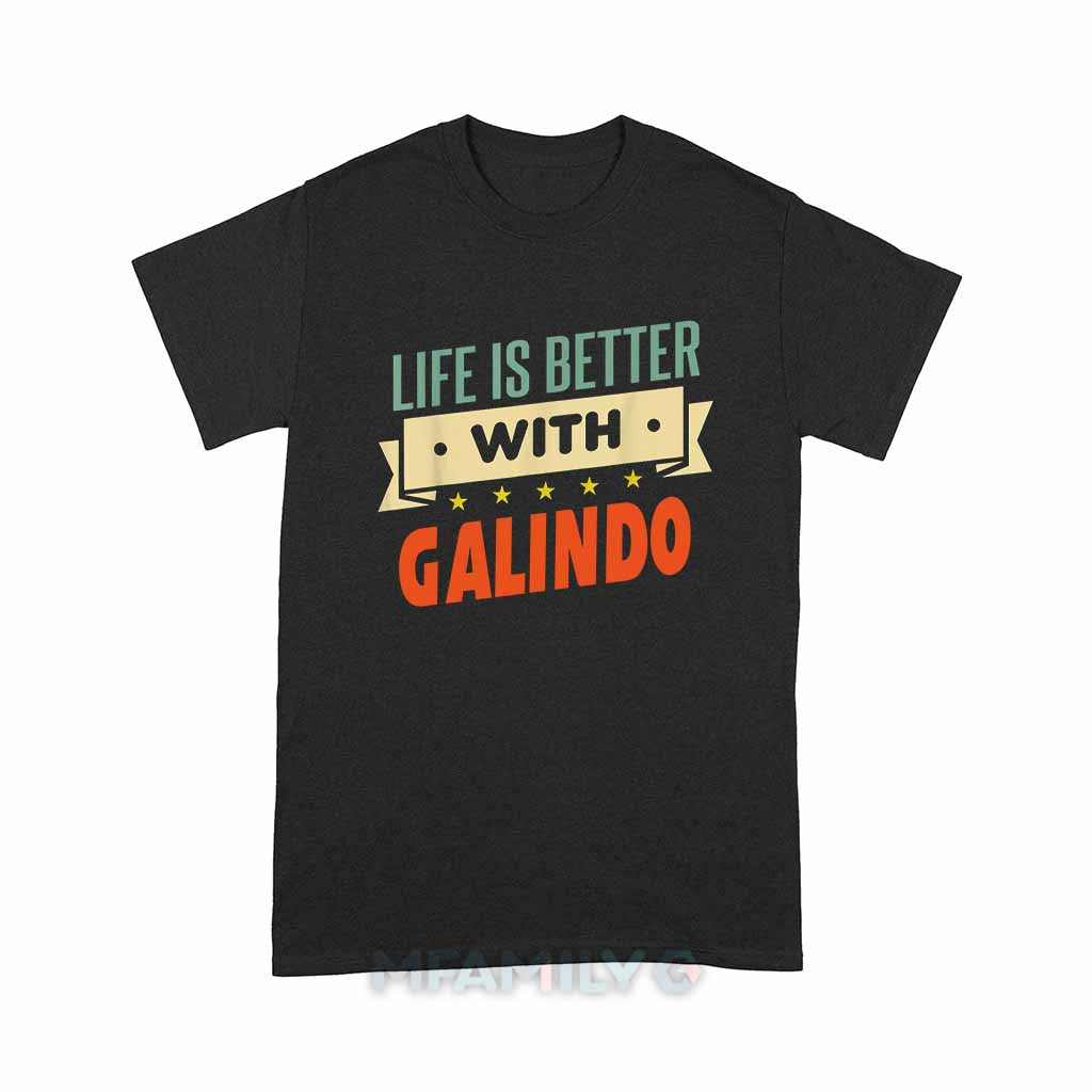Life Is Better With Galindo Unisex T-Shirt