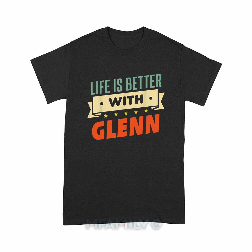 Life Is Better With Glenn Unisex T-Shirt