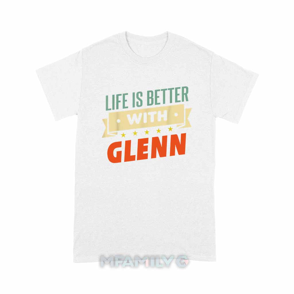 Life Is Better With Glenn Unisex T-Shirt