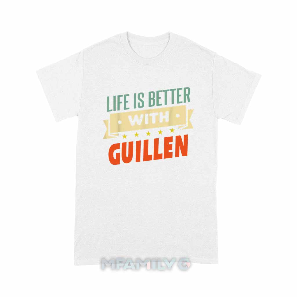 Life Is Better With Guillen Unisex T-Shirt