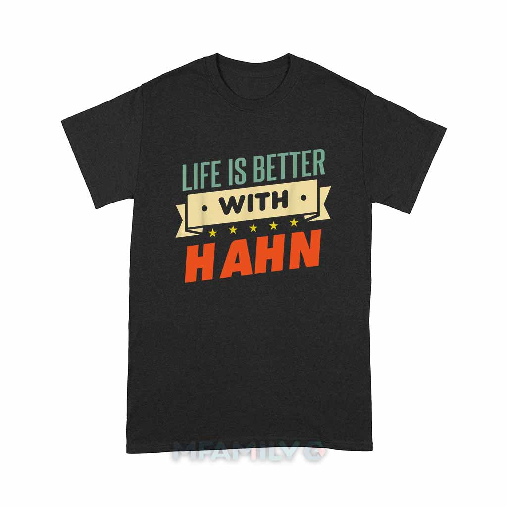 Life Is Better With Hahn Unisex T-Shirt