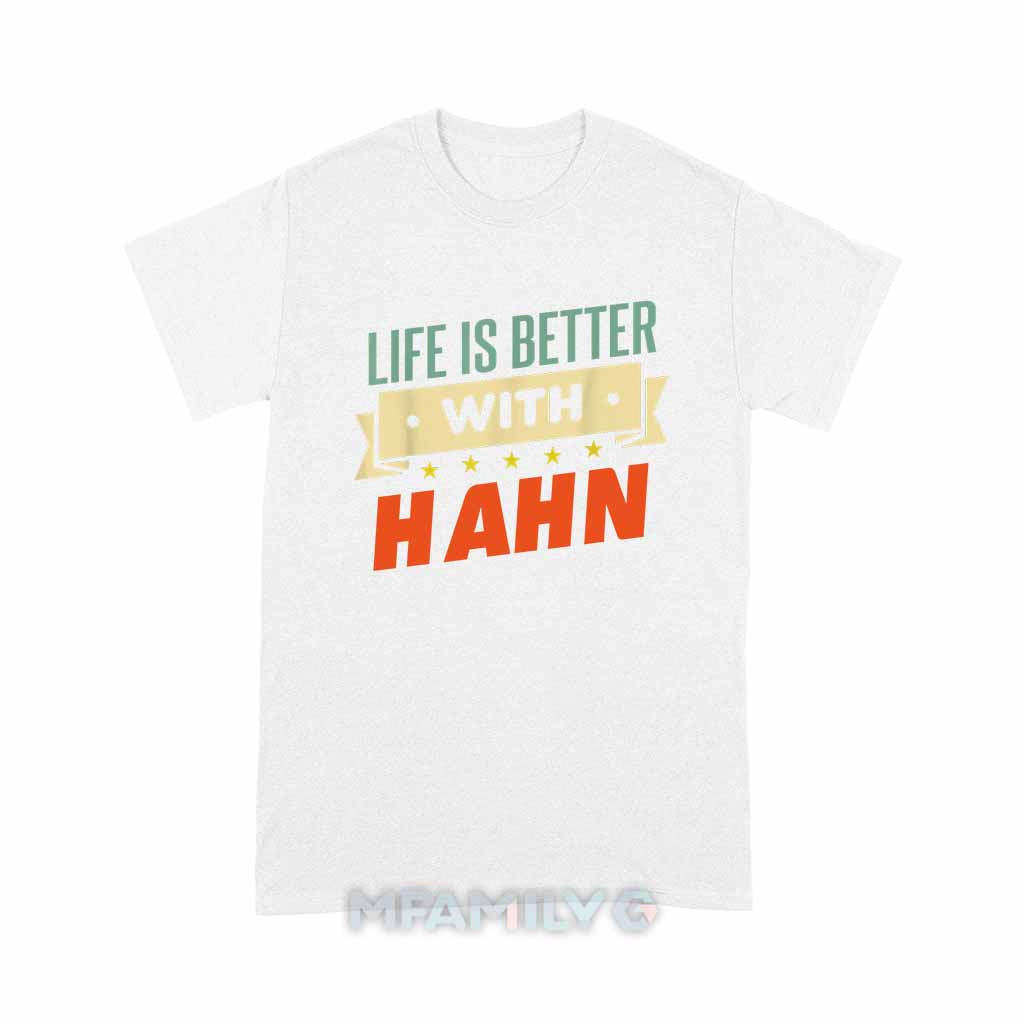 Life Is Better With Hahn Unisex T-Shirt