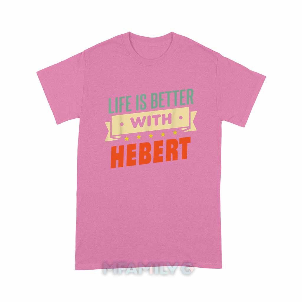 Life Is Better With Hebert Unisex T-Shirt