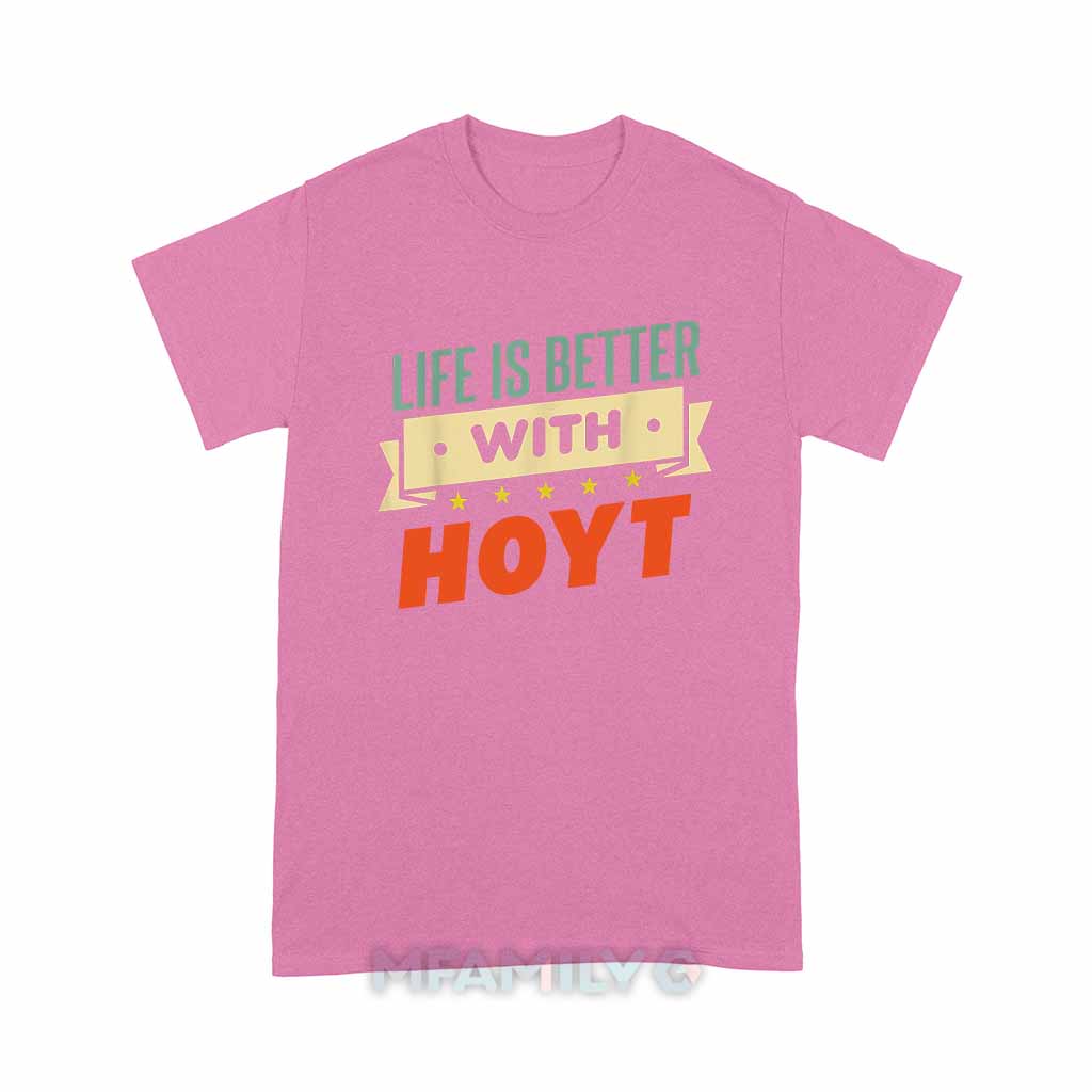 Life Is Better With Hoyt Unisex T-Shirt