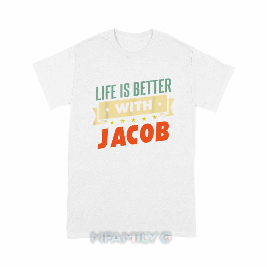 Life Is Better With Jacob Unisex T-Shirt
