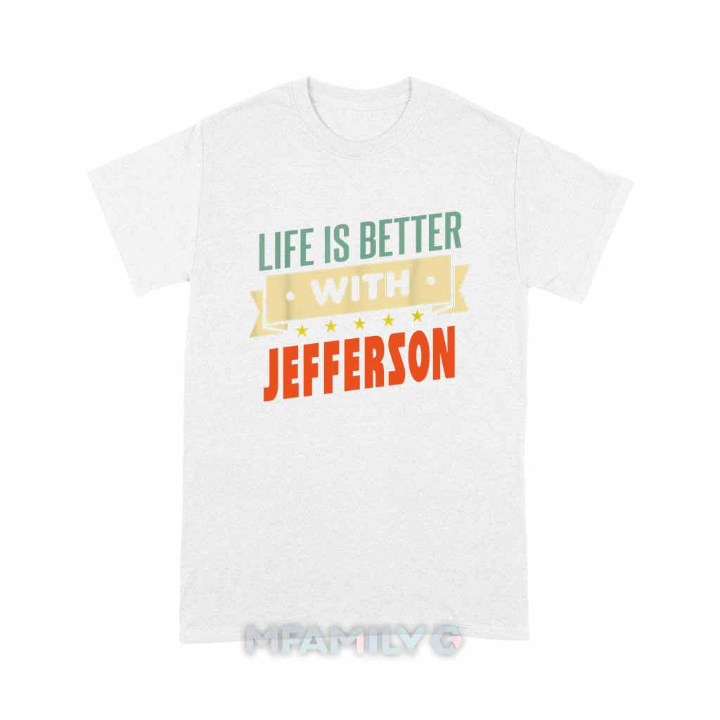 Life Is Better With Jefferson Unisex T-Shirt