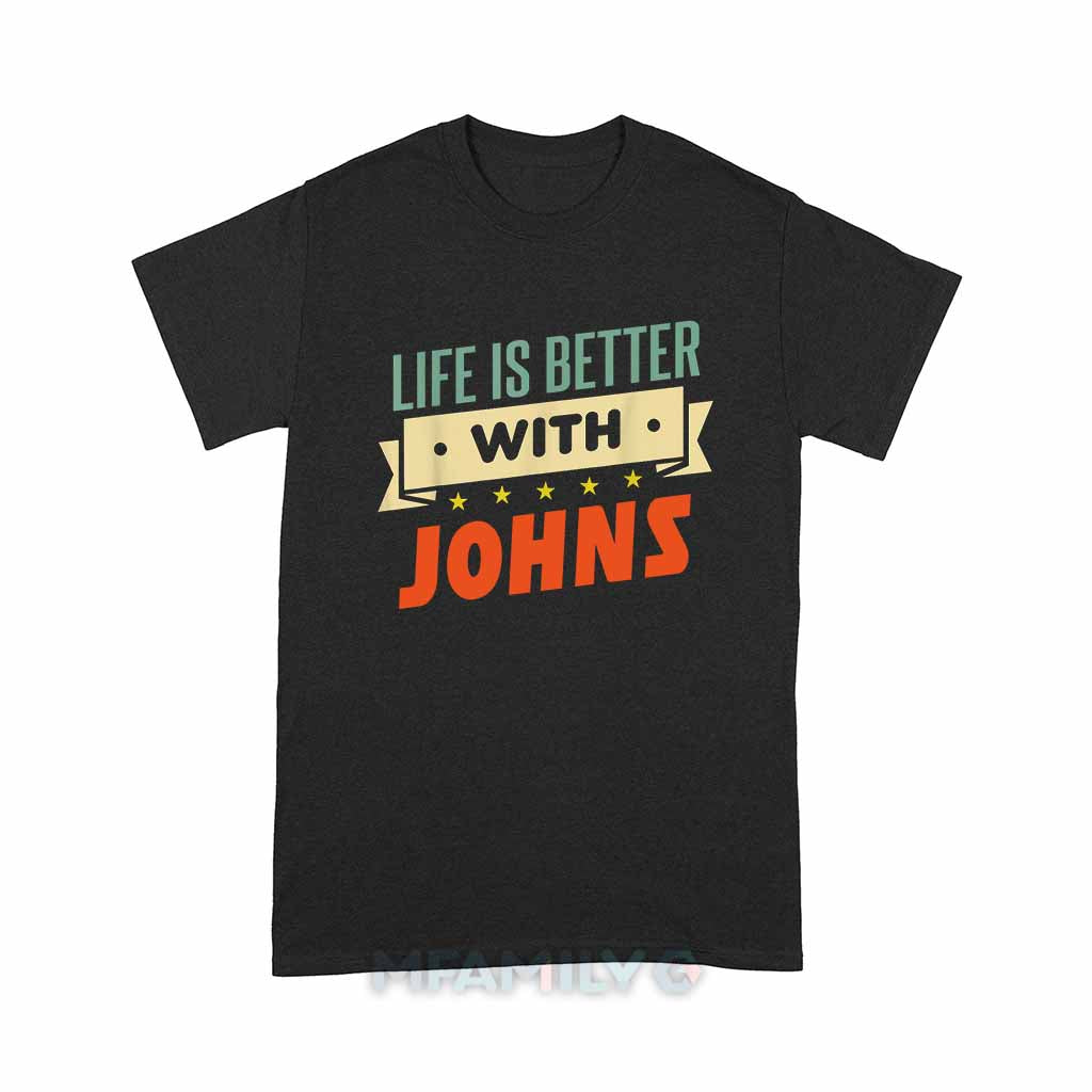 Life Is Better With Johns Unisex T-Shirt