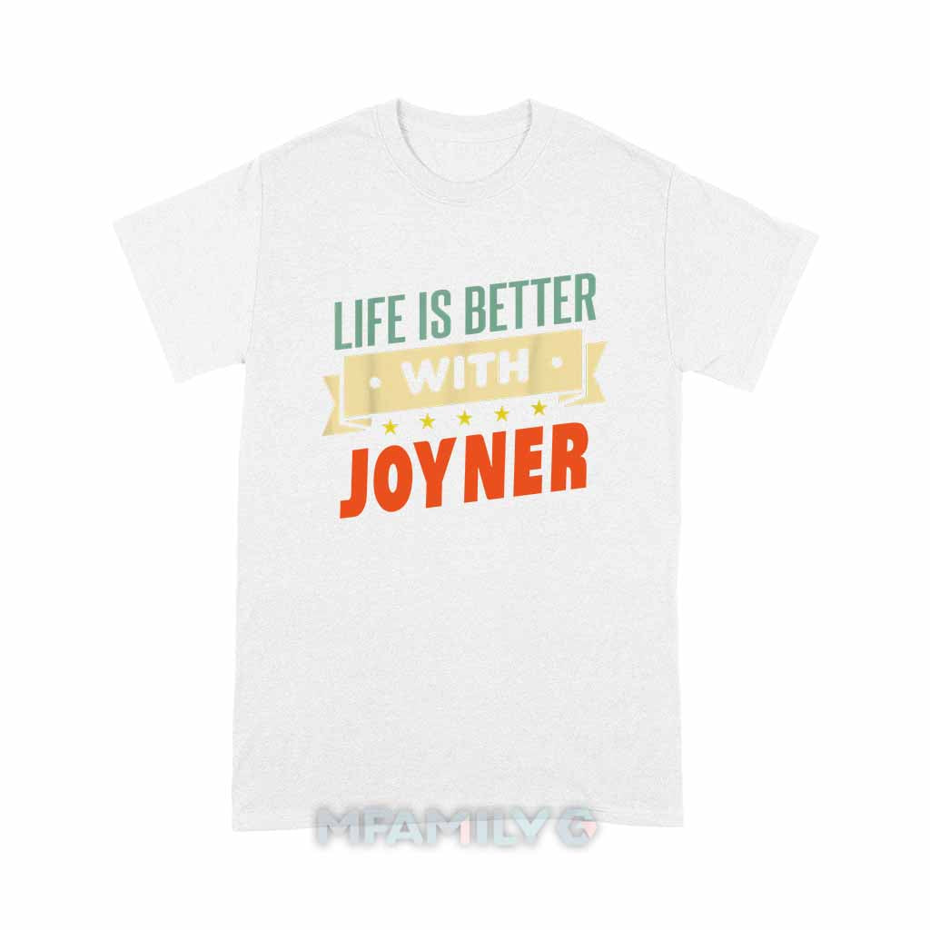 Life Is Better With Joyner Unisex T-Shirt