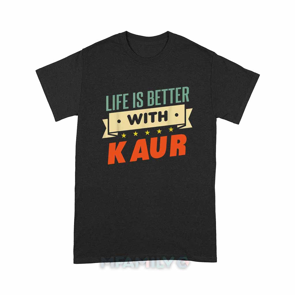 Life Is Better With Kaur Unisex T-Shirt