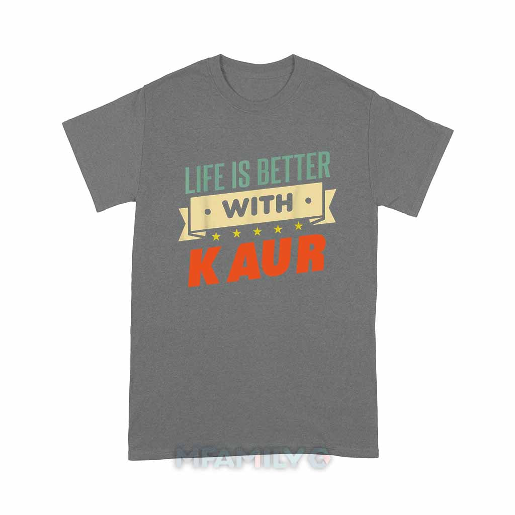 Life Is Better With Kaur Unisex T-Shirt